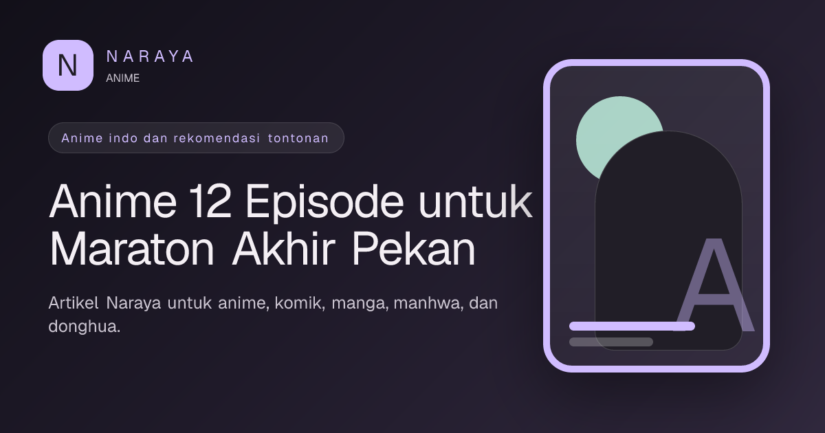 Anime 12 Episode untuk Maraton Akhir Pekan